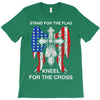 stand for the flag kneel for the cross T-Shirt