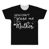 you can't scare me i'm a mother All Over Men's T-shirt