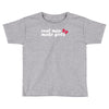 real men make girls Toddler T-shirt