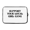 Support Your Local Girl Gang Laptop sleeve