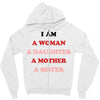 i Am A Woman A Daughter A Mother A Sister Zipper Hoodie