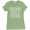 everything hurts and i&rsquo;m dying Ladies Fitted T-Shirt