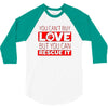 you cant buy love but you can rescue it 3/4 Sleeve Shirt