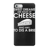 sweet dreams are made of cheese iPhone 7 Case