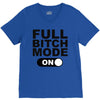 full bitch mode on V-Neck Tee