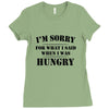 i'm sorry for what i said when i was hungry t shirt Ladies Fitted T-Shirt
