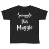Snuggle this Muggle Toddler T-shirt