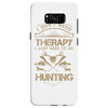 I Don't Need Therapy Just to Do Hunting Samsung Galaxy S8