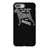 you can never have too many boxers iPhone 8 Plus