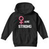 Women's March We Are Strong Youth Hoodie