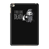 i feel like death iPad Mini 4