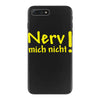 nerv mich nicht! iPhone 7 Plus Case