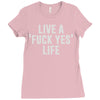 live a fxck yeah life Ladies Fitted T-Shirt
