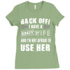 back off i have a crazy wife and i'm not afraid to user her Ladies Fitted T-Shirt