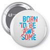 BORN TO BE AWESOME Pin-back button