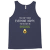 You Cant Make Everyone Happy You Are Not An Avocado Tank Top