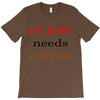el jefe needs coffee T-Shirt