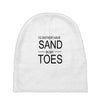 id rather have sand in my toes Baby Beanies