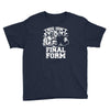 this isn't even my final form1 Youth Tee