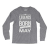 legends are born in may Long Sleeve Shirts