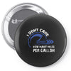 I Don't Care How Many Miles Per Gallon Pin-back button
