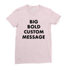 big bold custom message Ladies Fitted T-Shirt