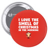 smell of christmas in the morning Pin-back button
