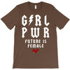 Girl Power Future Is Female T-Shirt
