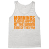 morning always happen at the wrong time of the day! Tank Top