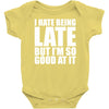 i hate being late but Baby Onesie