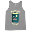 reading is fun Tank Top