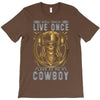 You Only Live Once It as a Cowboy T-Shirt