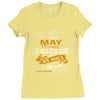I'm a may woman I was born with my heart Ladies Fitted T-Shirt
