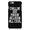 Chillin Out Maxin Relaxin All Cool iPhone 6 Plus/6s Plus Case