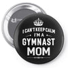 i can't keep calm i'm a gymnast mom Pin-back button