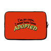 im so cute i must have been adopted Laptop sleeve