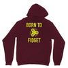 born to fidget Unisex Hoodie