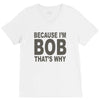 bicause im bob V-Neck Tee