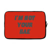 i'm not your bae girls Laptop sleeve
