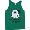 im here for the boos (2) Tank Top