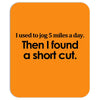 funny t shirt i used to jog 5 miles a day Mousepad