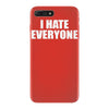 i hate everyone iPhone 7 Plus Case