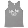 blow me Tank Top