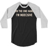 on one hand i'm indecisive 3/4 Sleeve Shirt