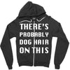 there's probably dog hair on this Zipper Hoodie