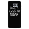 pizza is always the answer Samsung Galaxy S7
