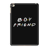 boyfriend   friends tv show parody iPad Mini 4