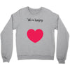 We're Hungry with Heart Crewneck Sweatshirt