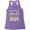 i never dreamed i would be a super cool daddy but here i am killing it Racerback Tank