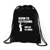 born to go fishing forced to work mens funny Drawstring Bags